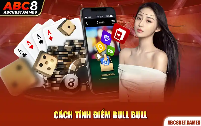 Cách tính điểm bull bull 