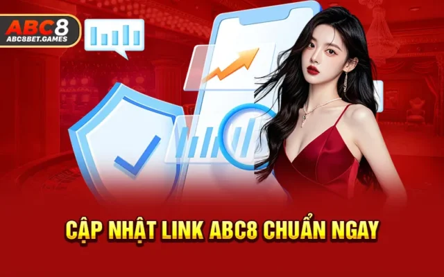 Cập nhật link ABC8 chuẩn ngay