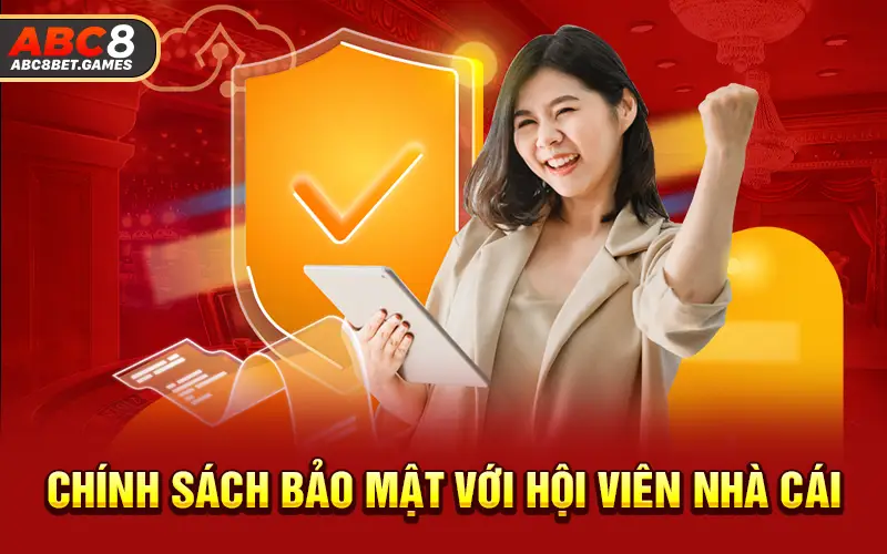 Chính sách bảo mật với hội viên nhà cái