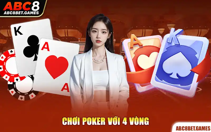 Chơi poker với 4 vòng