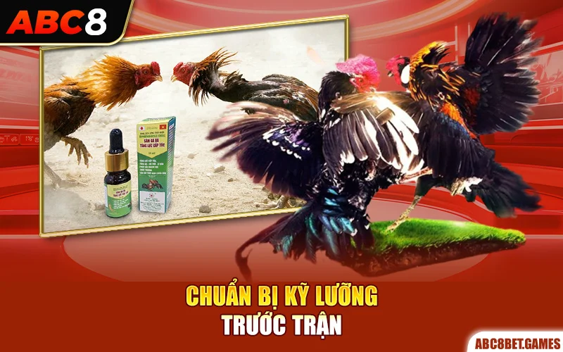 Chuẩn bị kỹ lưỡng trước trận