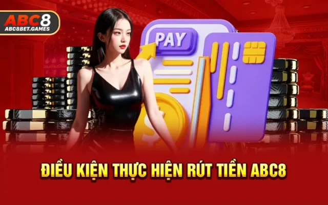 Điều kiện thực hiện rút tiền ABC8