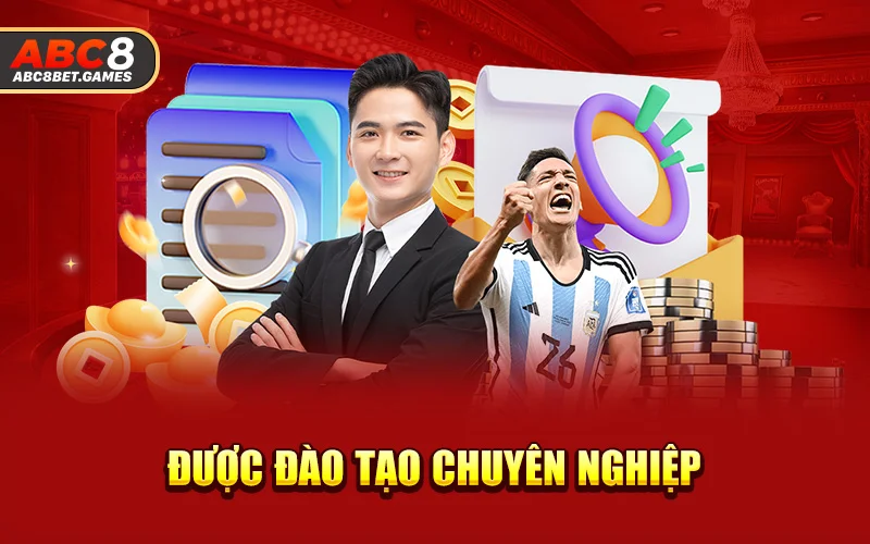 Được đào tạo chuyên nghiệp