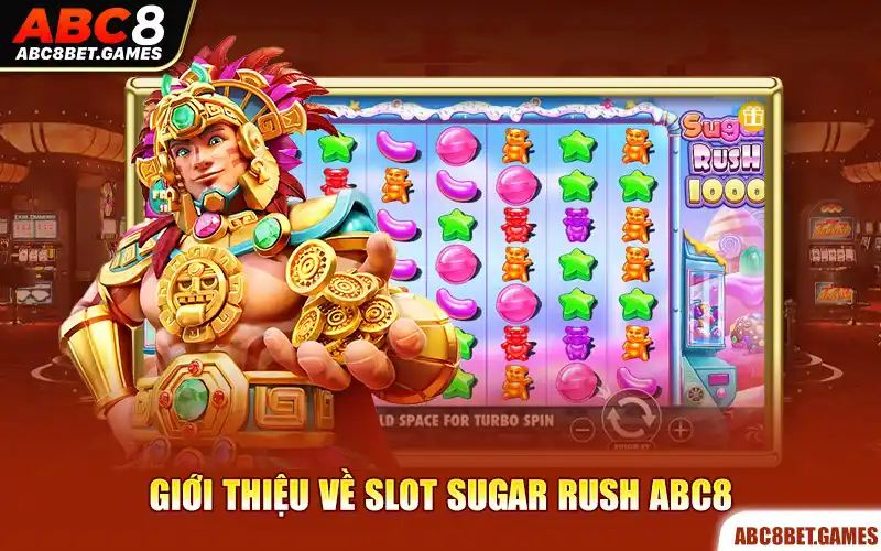 Giới thiệu về Slot Sugar Rush ABC8