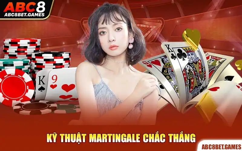 Kỹ thuật Martingale chắc thắng