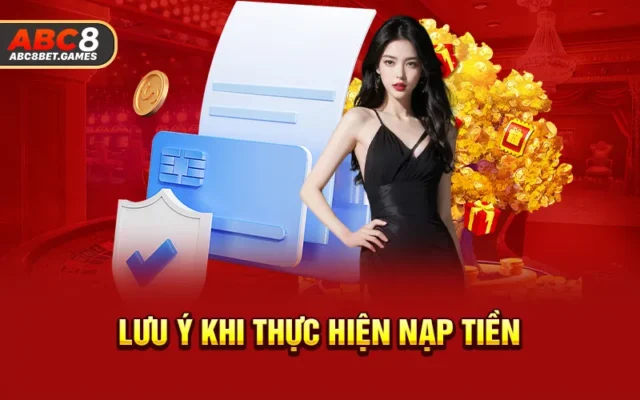 Lưu ý khi thực hiện nạp tiền