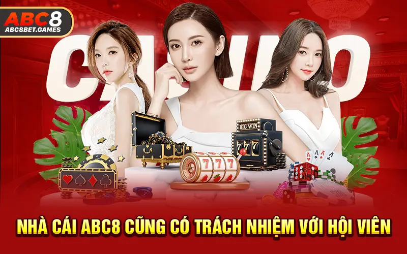 Nhà cái ABC8 cũng có trách nhiệm với hội viên