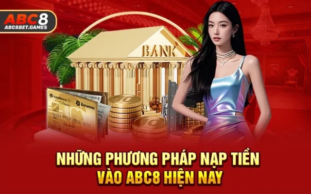 Những phương pháp nạp tiền vào ABC8 hiện nay