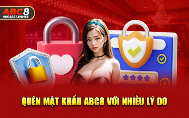 Quên mật khẩu ABC8 với nhiều lý do