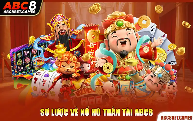 Sơ lược về nổ hũ thần tài ABC8