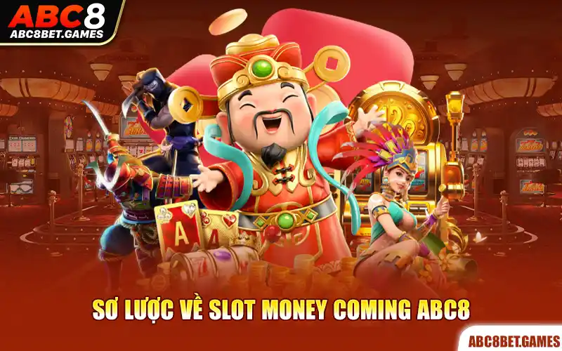 Sơ lược về slot money coming ABC8