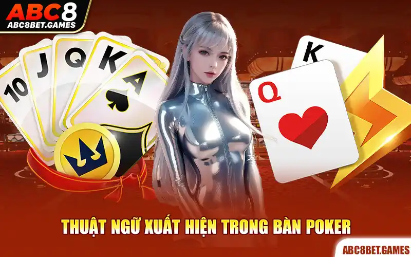 Thuật ngữ xuất hiện trong bàn Poker