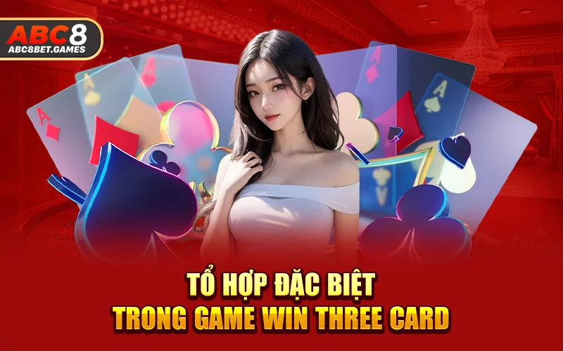 Tổ hợp đặc biệt trong game Win three card