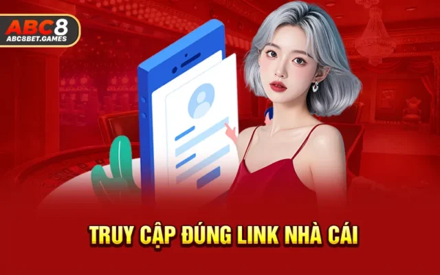 Truy cập đúng link nhà cái