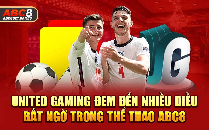 United Gaming đem đến nhiều điều bất ngờ trong thể thao ABC8